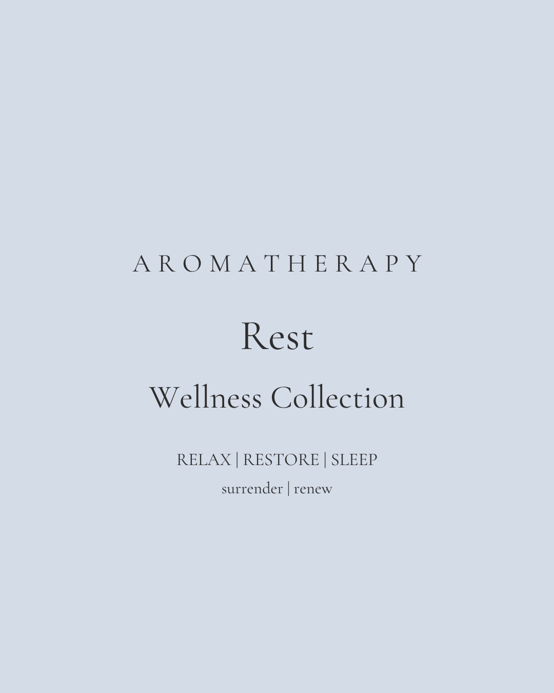 Text reads: "Aromatherapy Rest Wellness Collection. Relax | Restore | Sleep. surrender | renew." Minimalist design with light blue background and centered black text.