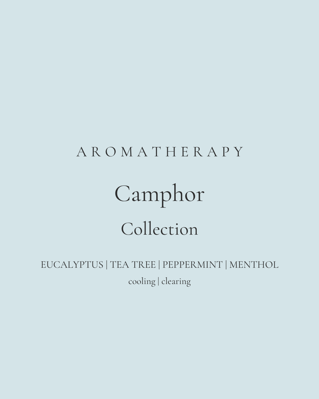 Light blue background with centered text reading: "Aromatherapy Camphor Collection" followed by "Eucalyptus | Tea Tree | Peppermint | Menthol" and "cooling | clearing" in smaller text below.